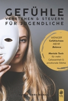 Gefühle verstehen & steuern für Jugendliche: Wut, Angst, Traurigkeit & Co besser aushalten – Emotionsregulation für mehr innere Ruhe (Kopf & Herz – Mentale Stärke für Jugendliche) (German Edition) B0FF47C111 Book Cover