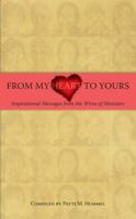 From My Heart to Yours: Inspirational Messages from the Wives of Ministers 1581580053 Book Cover