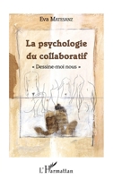 La psychologie du collaboratif: "Dessine-moi nous" (French Edition) 2343106479 Book Cover