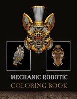 Mechanic Robotic coloring book: Terrific Mechanic Robot Coloring Book, Fun and relaxation coloring activity book for everyone. B08W7DWYDQ Book Cover