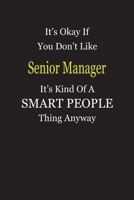 It's Okay If You Don't Like Senior Manager It's Kind Of A Smart People Thing Anyway: Blank Lined Notebook Journal Gift Idea 1697335918 Book Cover