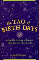 The Tao of Birth Days: Using the I-Ching to Become Who You Were Born to Be 0804832005 Book Cover