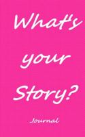What's your Story? (Journal) 0996470255 Book Cover