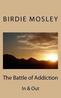 The Battle of Addiction: In & Out 1537190725 Book Cover