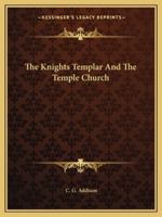 The Knights Templar And The Temple Church 1162810181 Book Cover