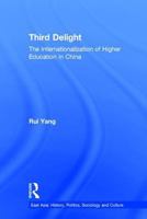 The Third Delight: Internationalization of Higher Education in China (S.East Asia S.) 1138990310 Book Cover
