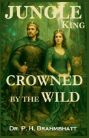 Jungle King- Crowned By The Wild (Fantasy) B0FBR5ZHS1 Book Cover
