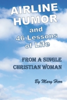 Airline Humor and 46 Lessons of Life: From a Single Christian Woman B08CWL39VY Book Cover