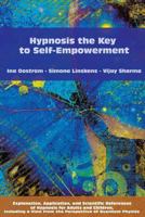 Hypnosis the Key to Self-Empowerment: Explanation, application, and scientific references of hypnosis for adults and children, including a view from the perspective of quantum physics 9082567709 Book Cover