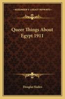 Queer Things About Egypt 1447403665 Book Cover