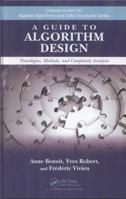 A Guide to Algorithm Design: Paradigms, Methods, and Complexity Analysis 1439825645 Book Cover