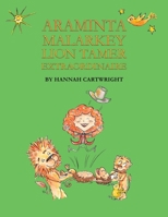 Araminta Malarkey: Lion Tamer Extraordinaire 1398485861 Book Cover