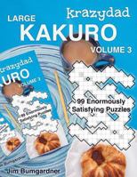 Krazydad Large Kakuro Volume 3: 99 Enormously Satisfying Puzzles 1946855081 Book Cover