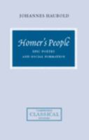 Homer's People: Epic Poetry and Social Formation 0521066417 Book Cover