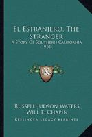 El Estranjero (The Stranger): a Story of Southern California 1163981427 Book Cover