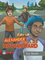 Alexander Gets a New Hoverboard 1663220050 Book Cover