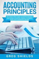 Accounting Principles: The Ultimate Guide to Basic Accounting Principles, GAAP, Accrual Accounting, Financial Statements, Double Entry Bookkeeping and More 1718932006 Book Cover