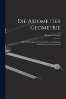 Die Axiome der Geometrie: Eine Philosophische Untersuchung der Riemann Helmholtz'schen Raumtheorie 1016145438 Book Cover