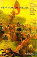 New Worlds for All: Indians, Europeans, and the Remaking of Early America (The American Moment) 080185959X Book Cover