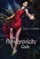 The Synchronicity Code: An Ex Secret Agent Paranormal Investigator Thriller 0993595758 Book Cover