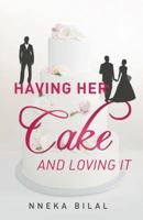 Having Her Cake and Loving It 1491709235 Book Cover