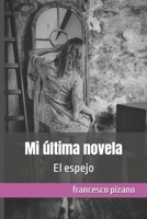 Mi última novela: El espejo (Intimidades) (Spanish Edition) B0F18WPF22 Book Cover
