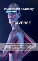 Metaverse: Introduction to The Virtual Reality, Augmented Reality, The Top 7 Metaverse Stocks to Invest In 180603042X Book Cover