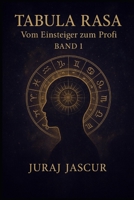 Tabula Rasa - Vom Einsteiger zum Profi - Band 1 B0FWKDS96Q Book Cover