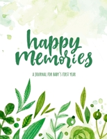 Happy memories: A Journal for Baby's First Year 1713060094 Book Cover