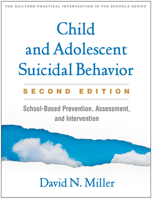Child and Adolescent Suicidal Behavior, Second Edition: School-Based Prevention, Assessment, and Intervention 1462546587 Book Cover
