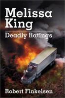 Melissa King: Deadly Ratings 0595179630 Book Cover