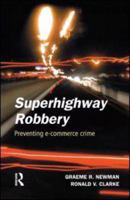 Superhighway Robbery: Preventing E-Commerce Crime (Crime Science) 1843920182 Book Cover