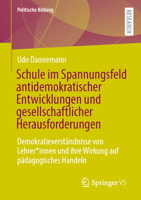 Schule im Spannungsfeld antidemokratischer Entwicklungen und gesellschaftlicher Herausforderungen: Demokratieverständnisse von Lehrer*innen und ihre ... Handeln (Politische Bildung) 3658529385 Book Cover