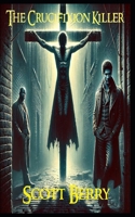 The Crucifixion Killer (Nicholas Cain: Vampire Detective) B0DP778SNL Book Cover