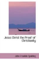 Jesus Christ the Proof of Christianity 1022075640 Book Cover