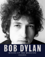 Bob Dylan: Mixing up the Medicine 1734537795 Book Cover
