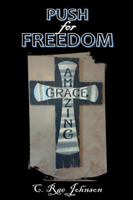 Push for Freedom Amazing Grace 1387105345 Book Cover
