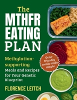 THE MTHFR EATING PLAN: Methylation supporting Meals and Recipes for your genetic blueprint B0FLJHF4MF Book Cover