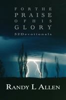 For the Praise of His Glory: 52 Devotionals 1734415924 Book Cover