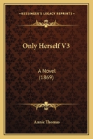 Only Herself. A Novel 1241369518 Book Cover