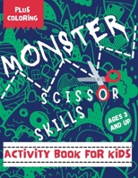 Monster Scissor Skills Activity Book for Kids: Toddler and Preschool Cut and Paste Gross Coloring Book/Kid Safe Zone/Workbook for Kids Ages 3 +/20 Pages of Fun Animals B08ZW38F7R Book Cover