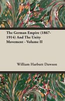 The German Empire 1867-1914: And the Unity Movement 1406708321 Book Cover