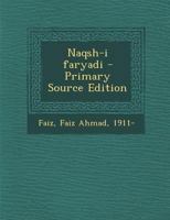 Naqsh-I Faryadi - Primary Source Edition 1016006810 Book Cover