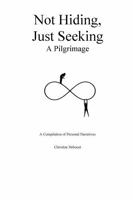 Not Hiding, Just Seeking: A Pilgrimage B0FMQHXCC4 Book Cover