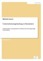 Unternehmensgründung in Rumänien: Standortanalyse und praktischer Leitfaden für deutschsprachige Unternehmen 3838691652 Book Cover