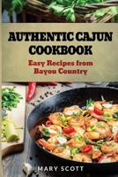 Authentic Cajun Cookbook: Easy Recipes from Bayou Country 1495367479 Book Cover
