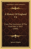 A History Of England V4: From The Conclusion Of The Great War In 1815 1168136172 Book Cover