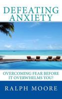 Defeating Anxiety 0615747981 Book Cover
