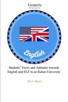 Students' Views and Attitudes towards English and ELF in an Italian University B0CVB6Z75B Book Cover