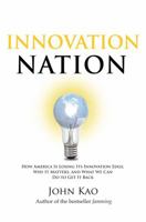 Innovation Nation: How America Is Losing Its Innovation Edge, Why It Matters, and How We Can Get It Back 1416532684 Book Cover